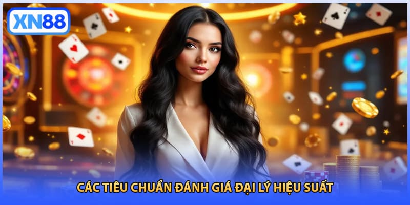 Các tiêu chuẩn đánh giá đại lý hiệu suất