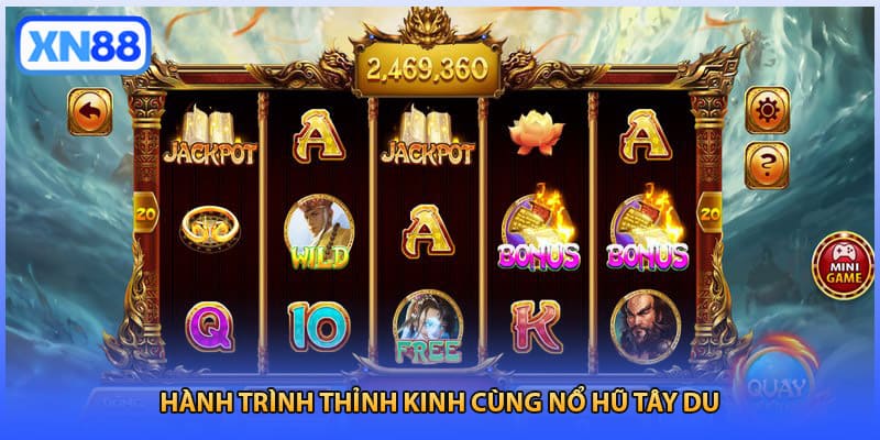 Hành trình thỉnh kinh cùng nổ hũ Tây du