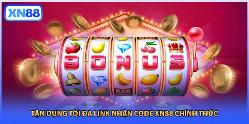 Tận dụng tối đa link nhận code XN88 chính thức